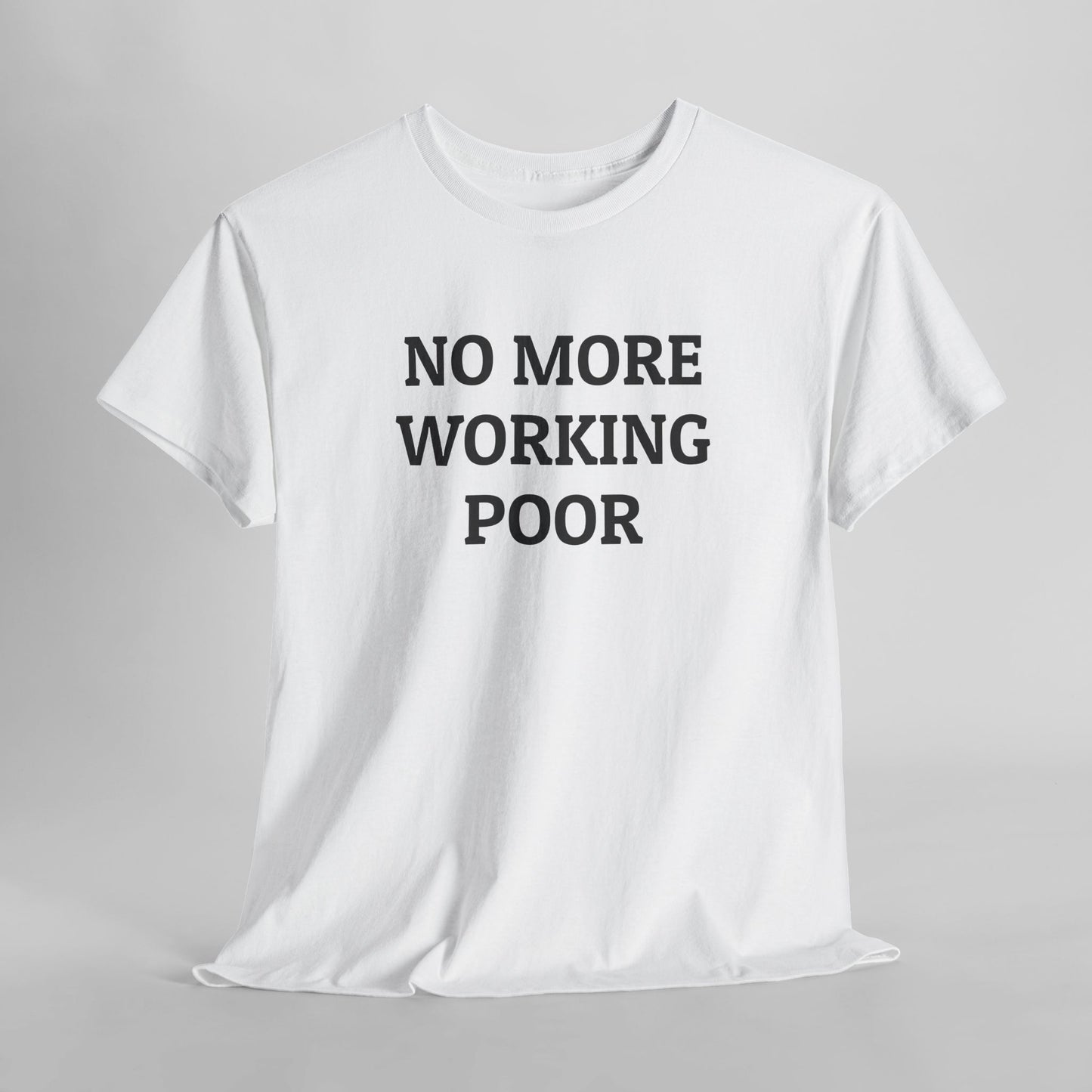 No More Working Poor Tee
