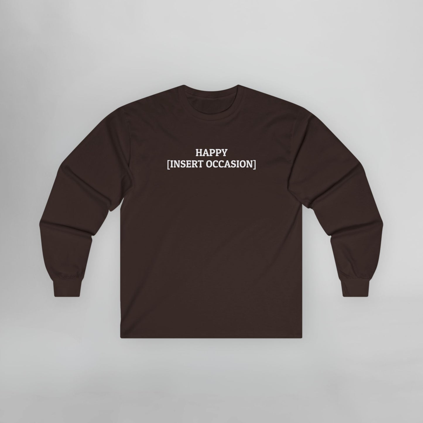 Happy [Insert Occasion] Long Sleeve Tee