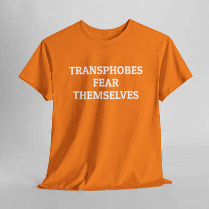 Transphobes Fear Themselves Tee