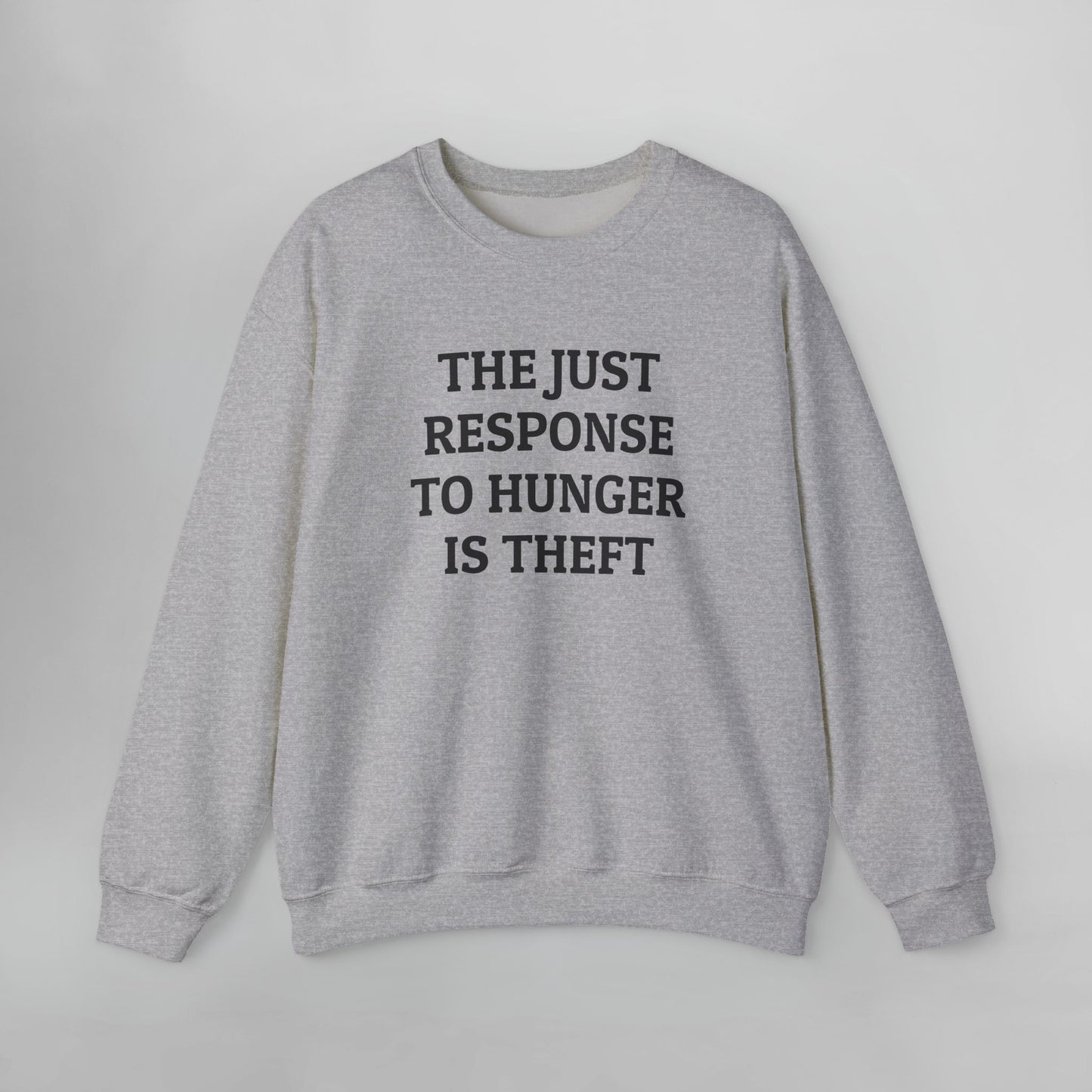The Just Response to Hunger Is Theft Sweatshirt