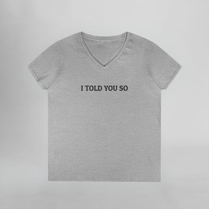 I Told You So Women's V-Neck Tee
