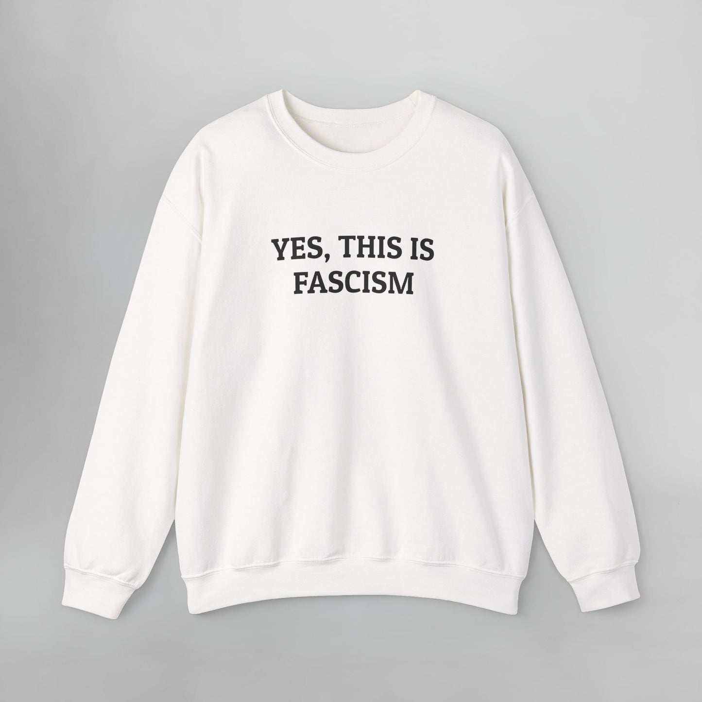 Yes, This Is Fascism Sweatshirt