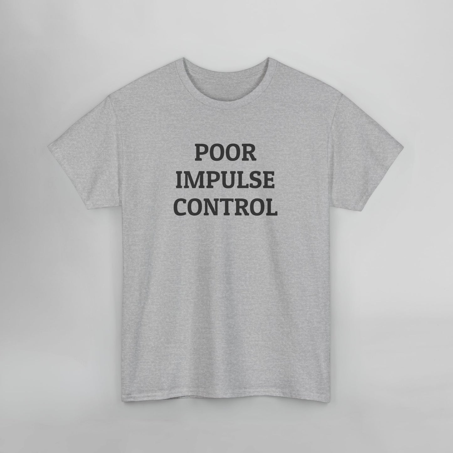 Poor Impulse Control Tee