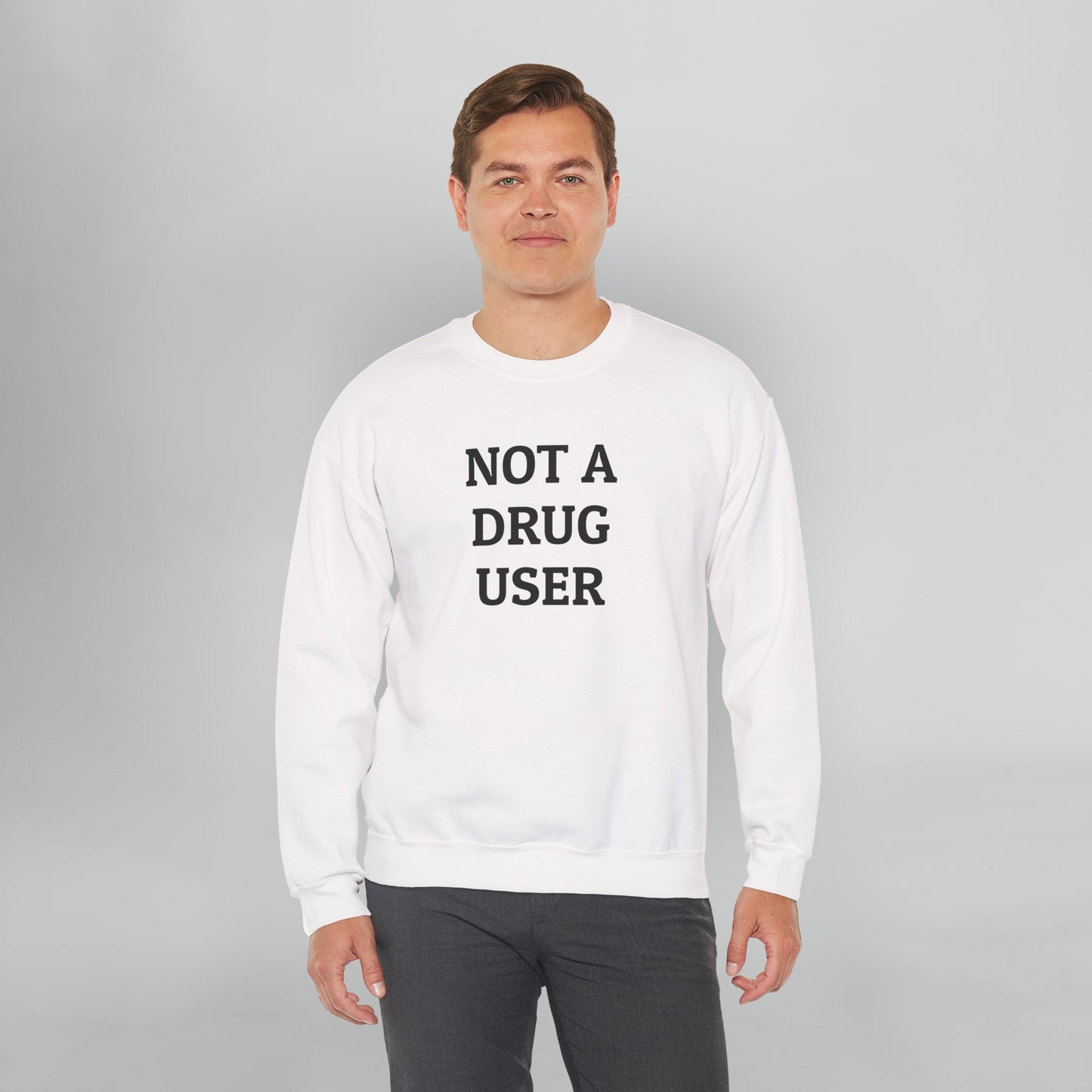 Not A Drug User Sweatshirt