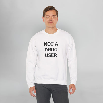 Not A Drug User Sweatshirt