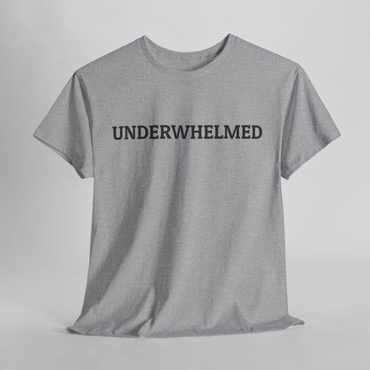 Underwhelmed Tee