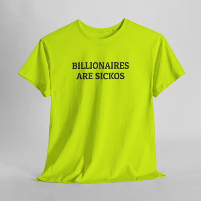 Billionaires Are Sickos Tee
