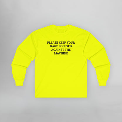 Please Keep Your Rage Focused Against the Machine Long Sleeve Tee