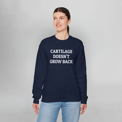 Cartilage Doesn't Grow Back Sweatshirt