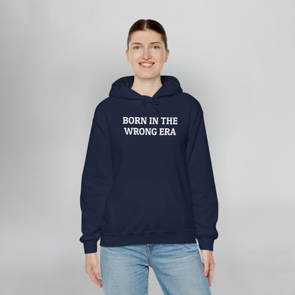 Born in the Wrong Era Hoodie