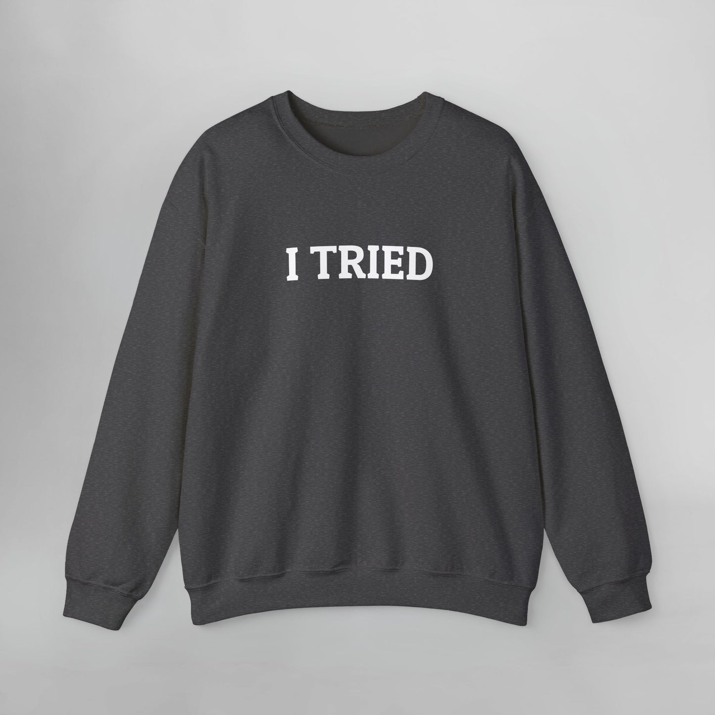 I Tried Sweatshirt