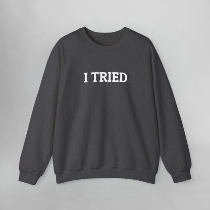 I Tried Sweatshirt