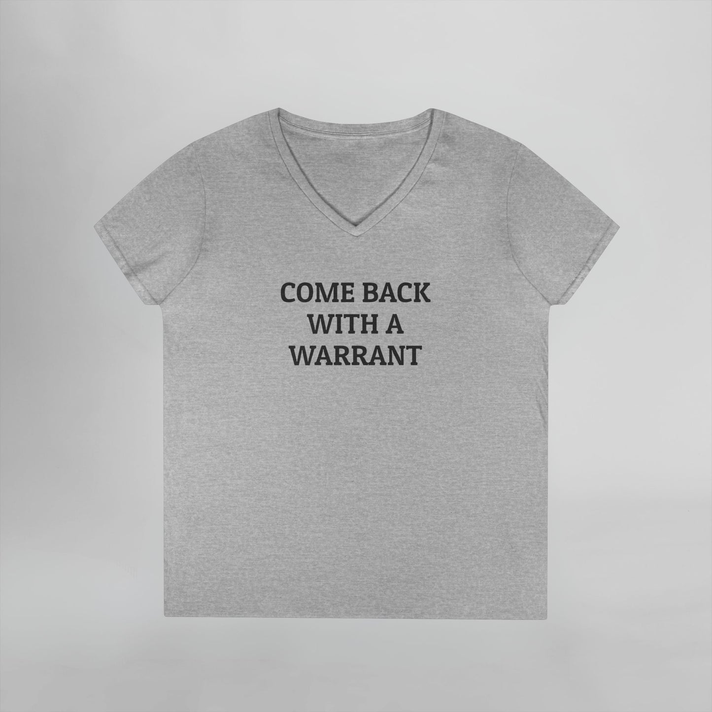 Come Back With a Warrant Women's V-Neck Tee