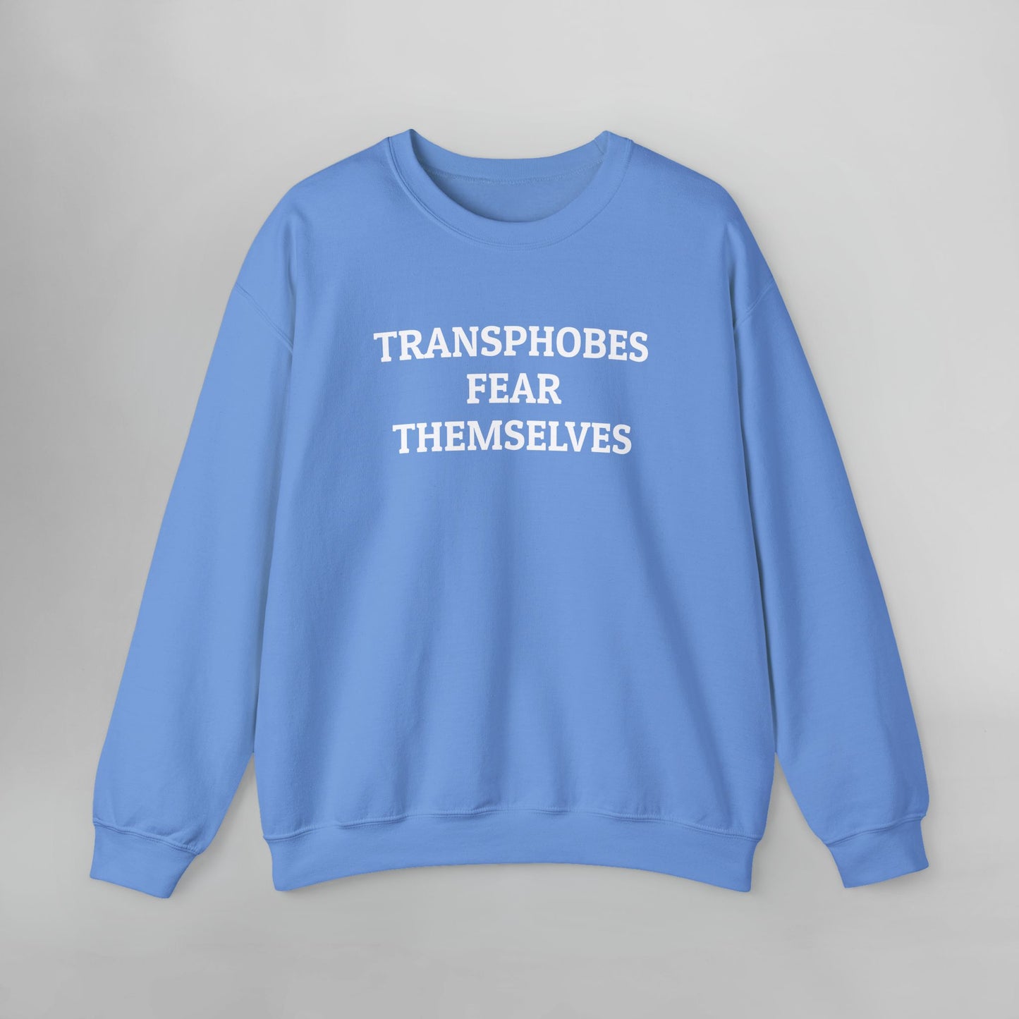 Transphobes Fear Themselves Sweatshirt