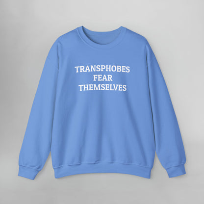 Transphobes Fear Themselves Sweatshirt