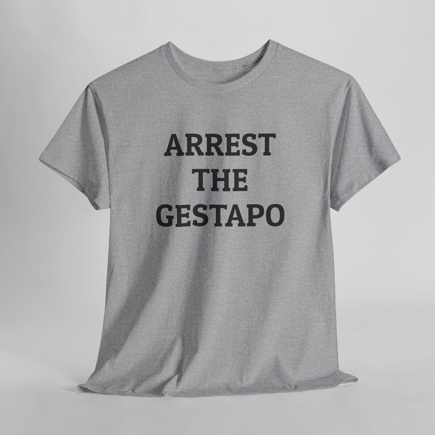 Arrest the Gestapo Tee