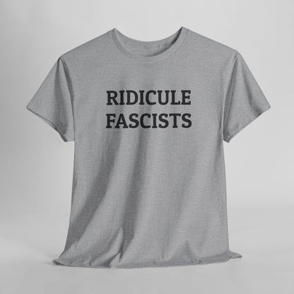 Ridicule Fascists Tee