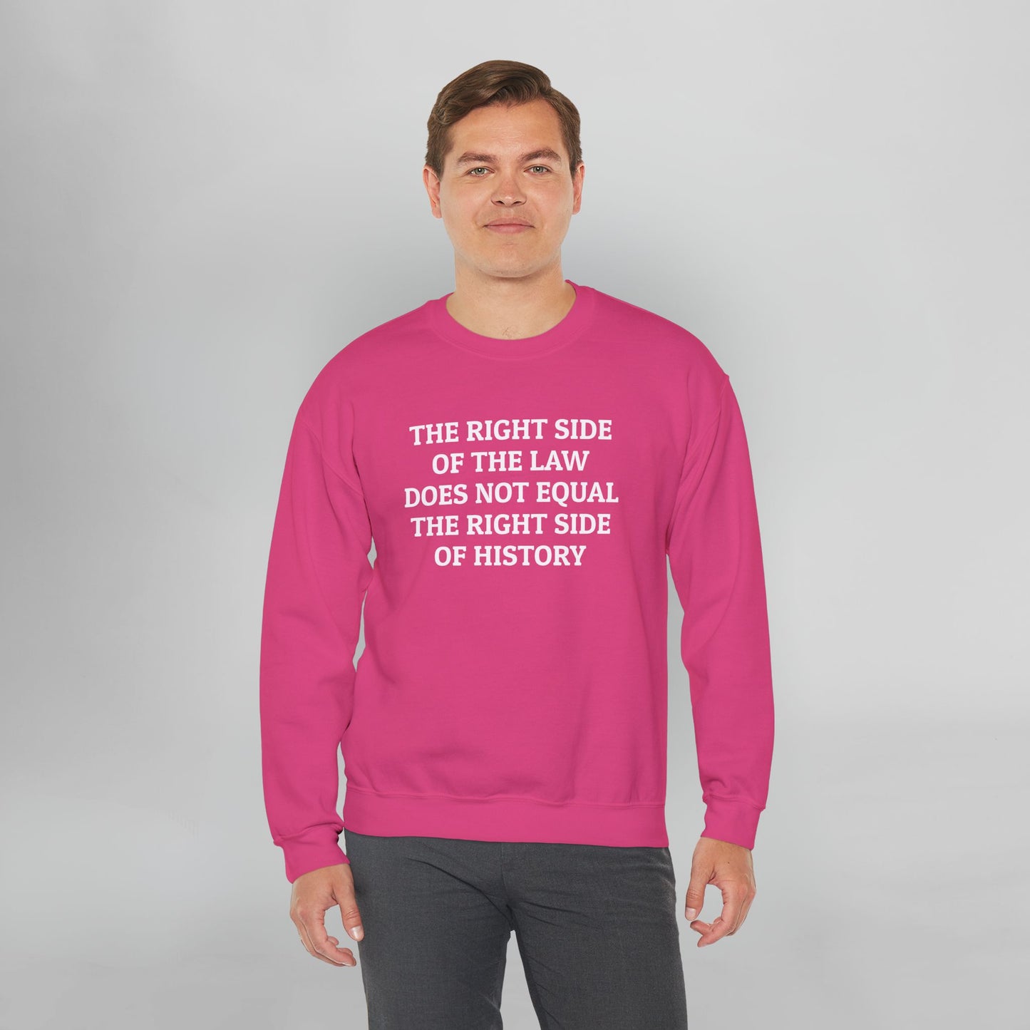 The Right Side of the Law Does Not Equal The Right Side of History Sweatshirt