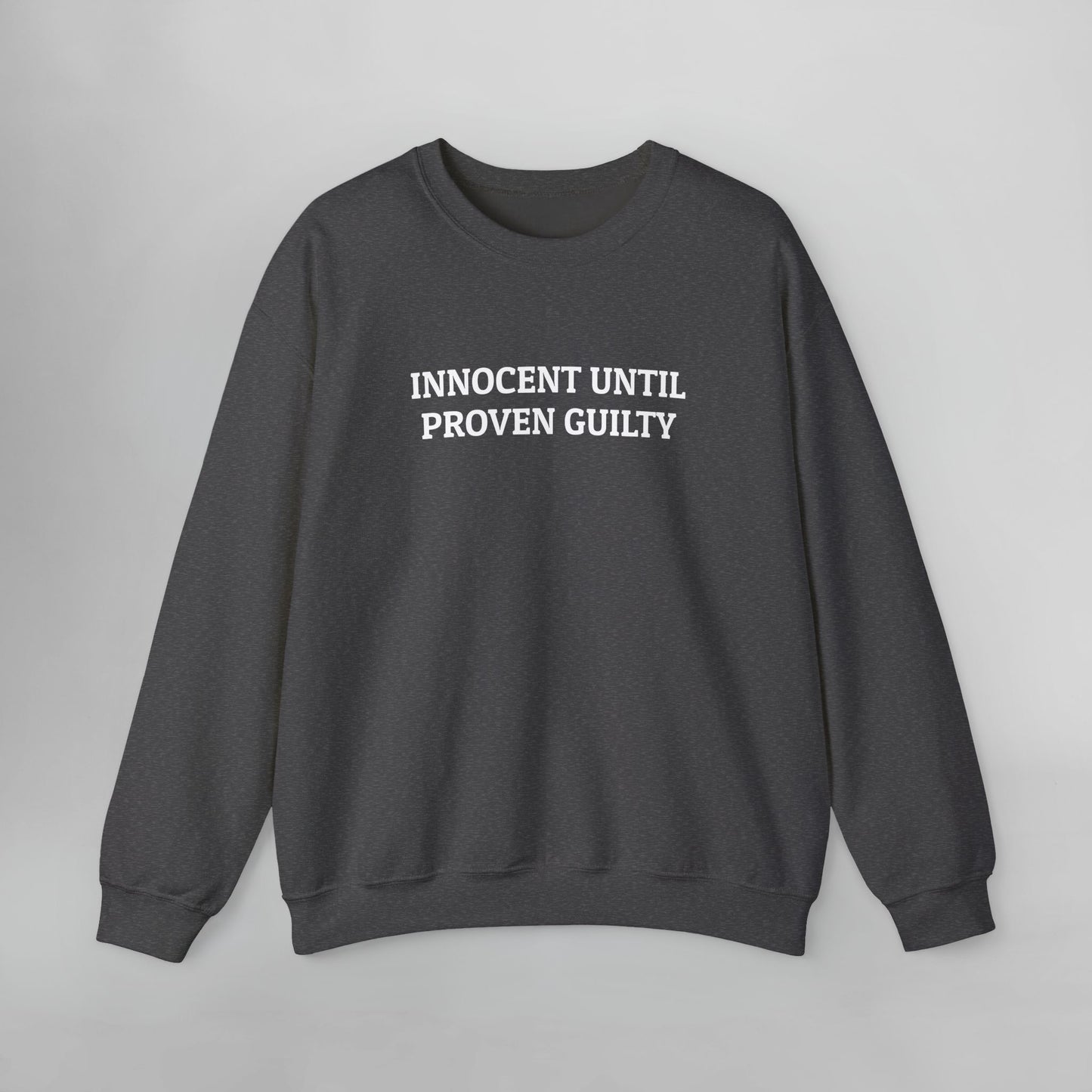 Innocent Until Proven Guilty Sweatshirt