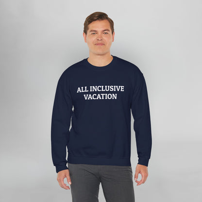 All Inclusive Vacation Sweatshirt