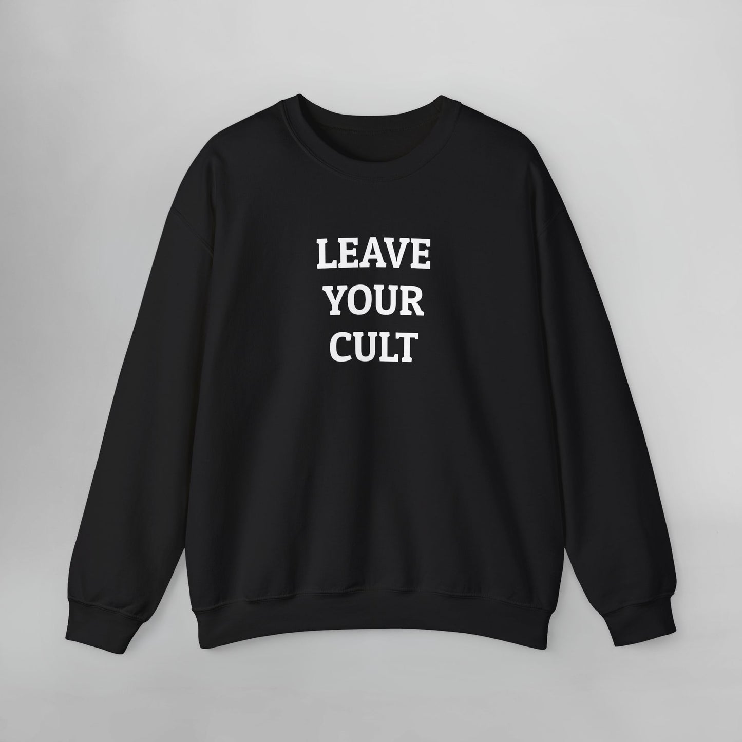 Leave Your Cult Sweatshirt