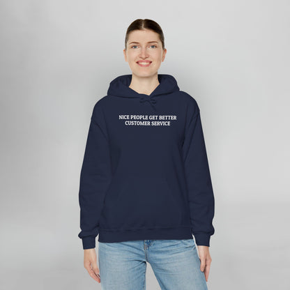 Nice People Get Better Customer Service Hoodie