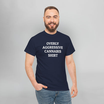 Overly Aggressive Cannabis Shirt Tee