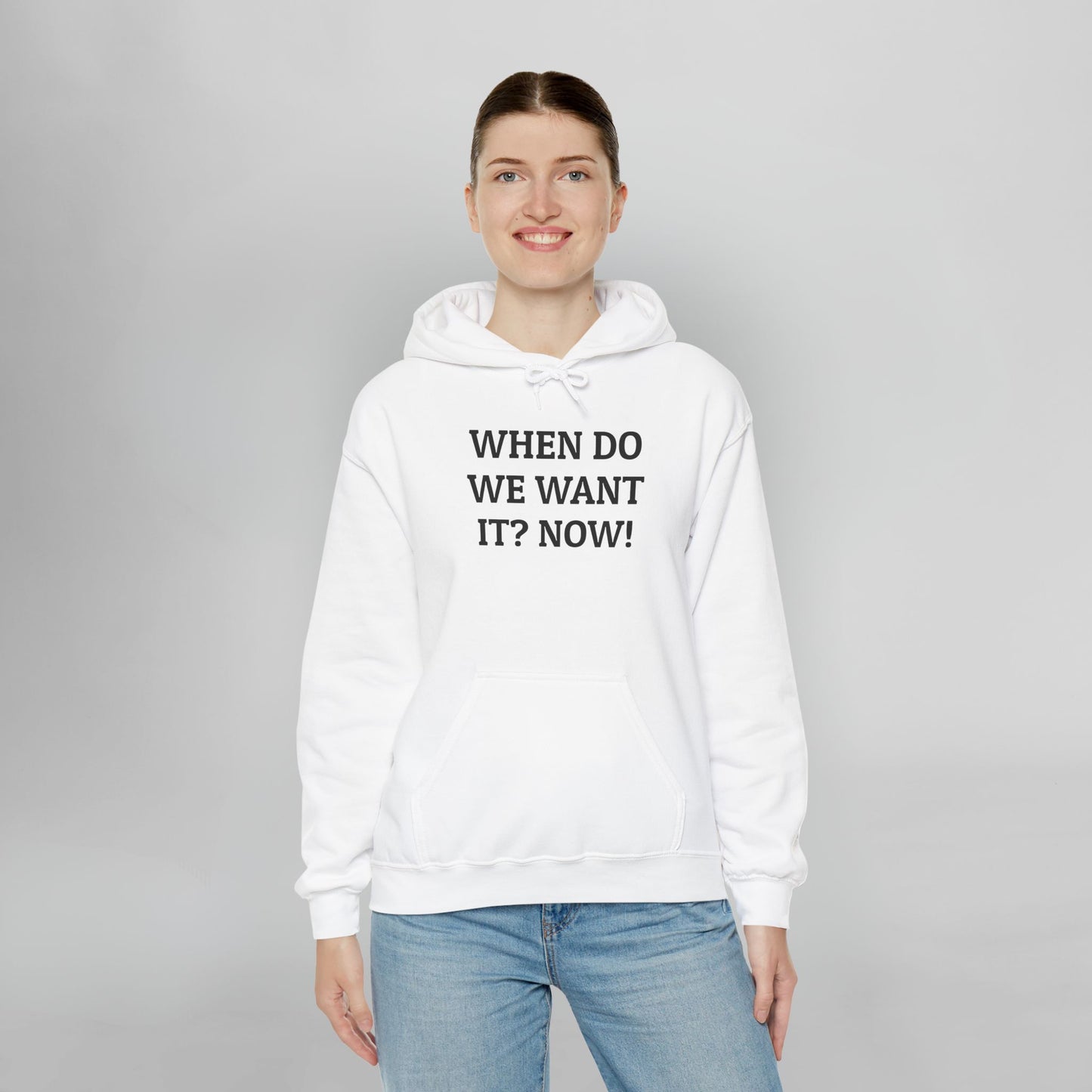 When Do We Want It? Now! Hoodie