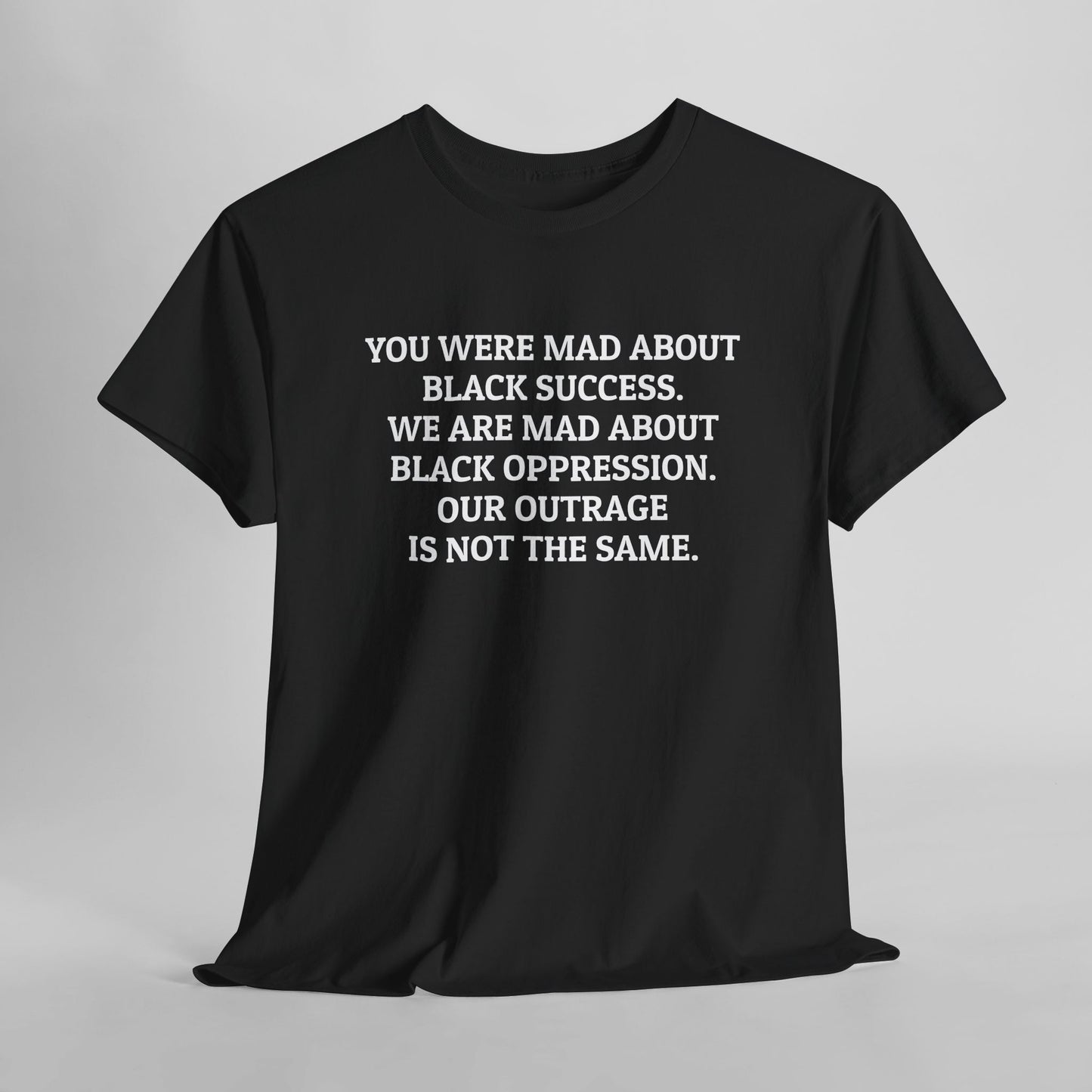 You Were Mad About Black Success. We Are Mad About Black Oppression. Our Outrage Is Not the Same. Tee