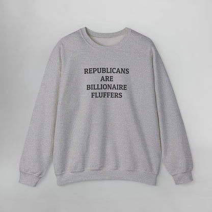 Republicans Are Billionaire Fluffers Sweatshirt