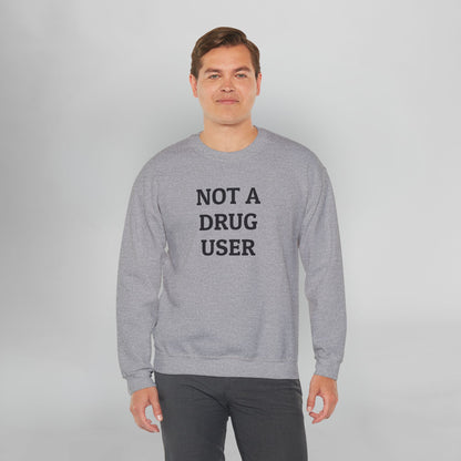 Not A Drug User Sweatshirt