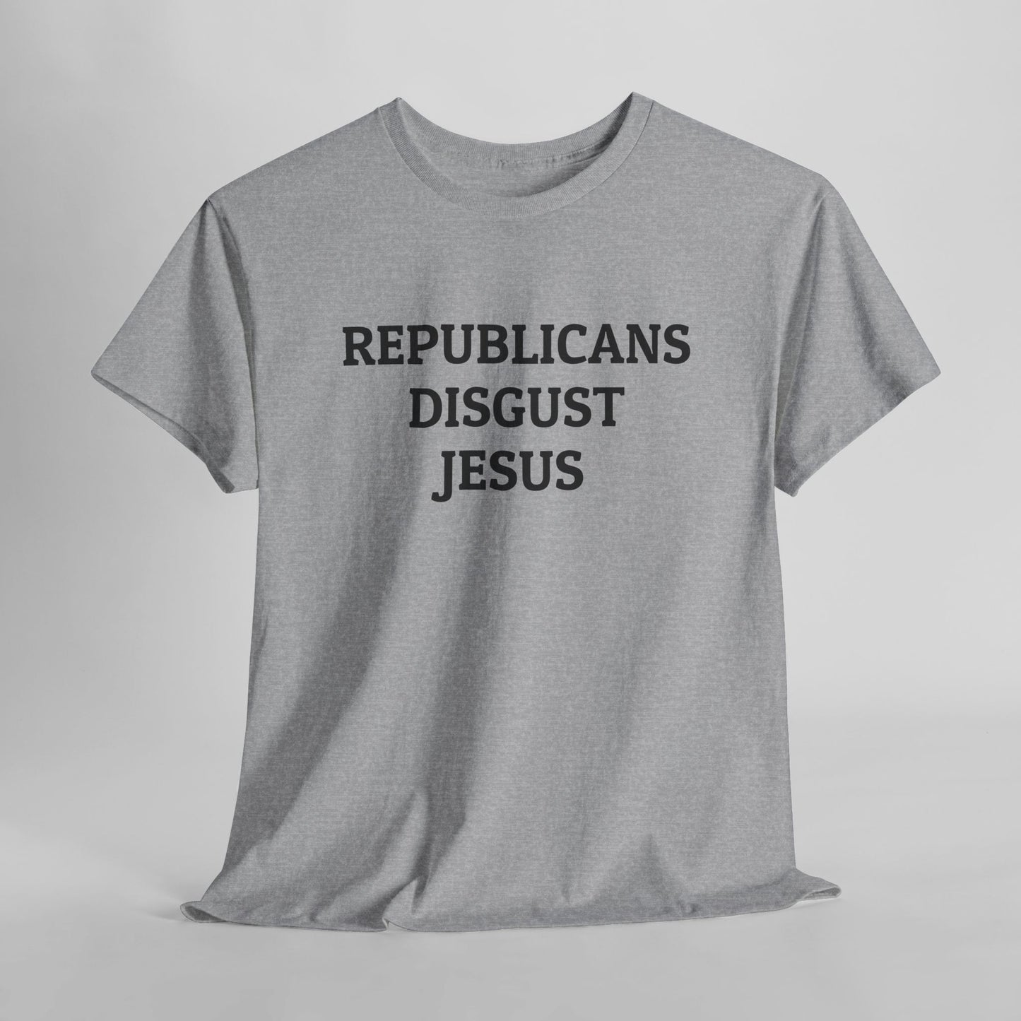 Republicans Disgust Jesus Tee
