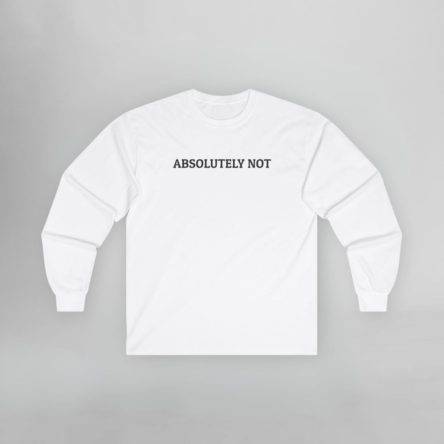 Absolutely Not Long Sleeve Tee