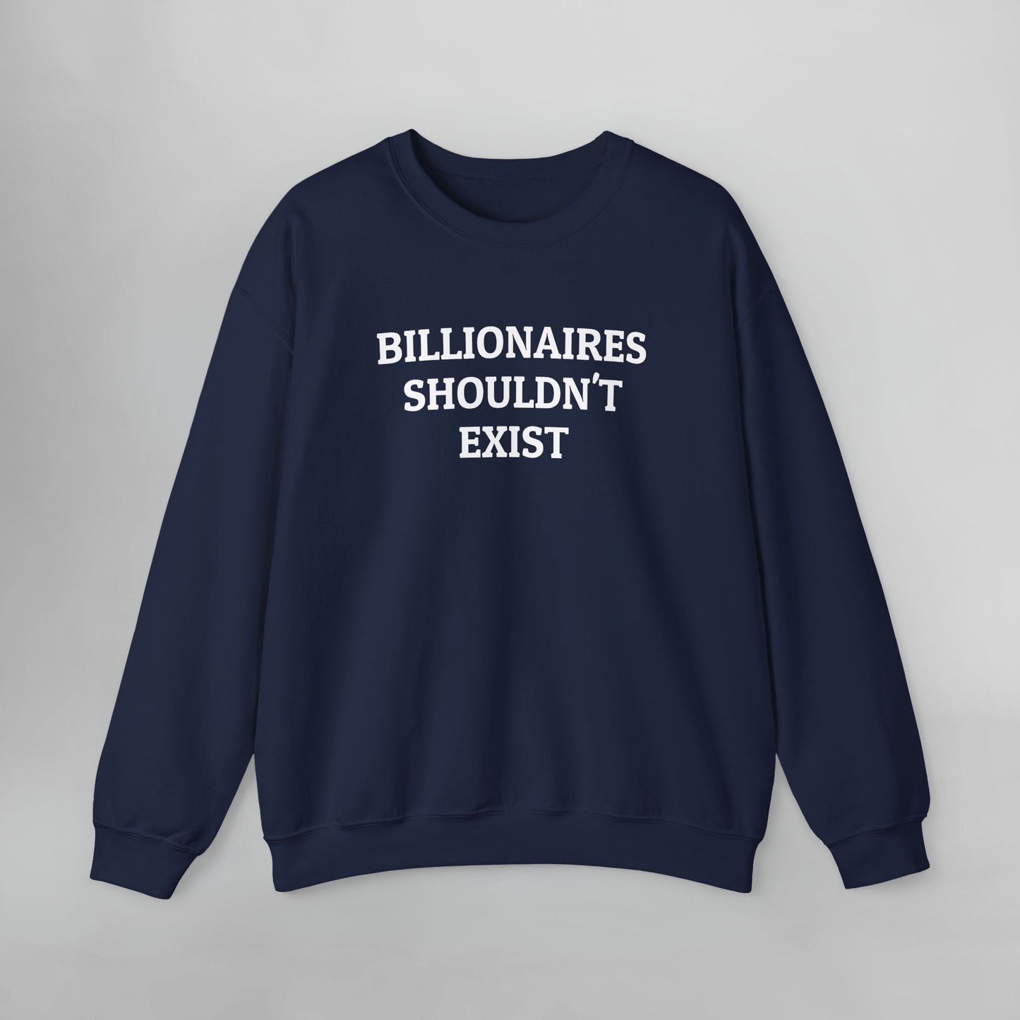 Billionaires Shouldn't Exist Sweatshirt