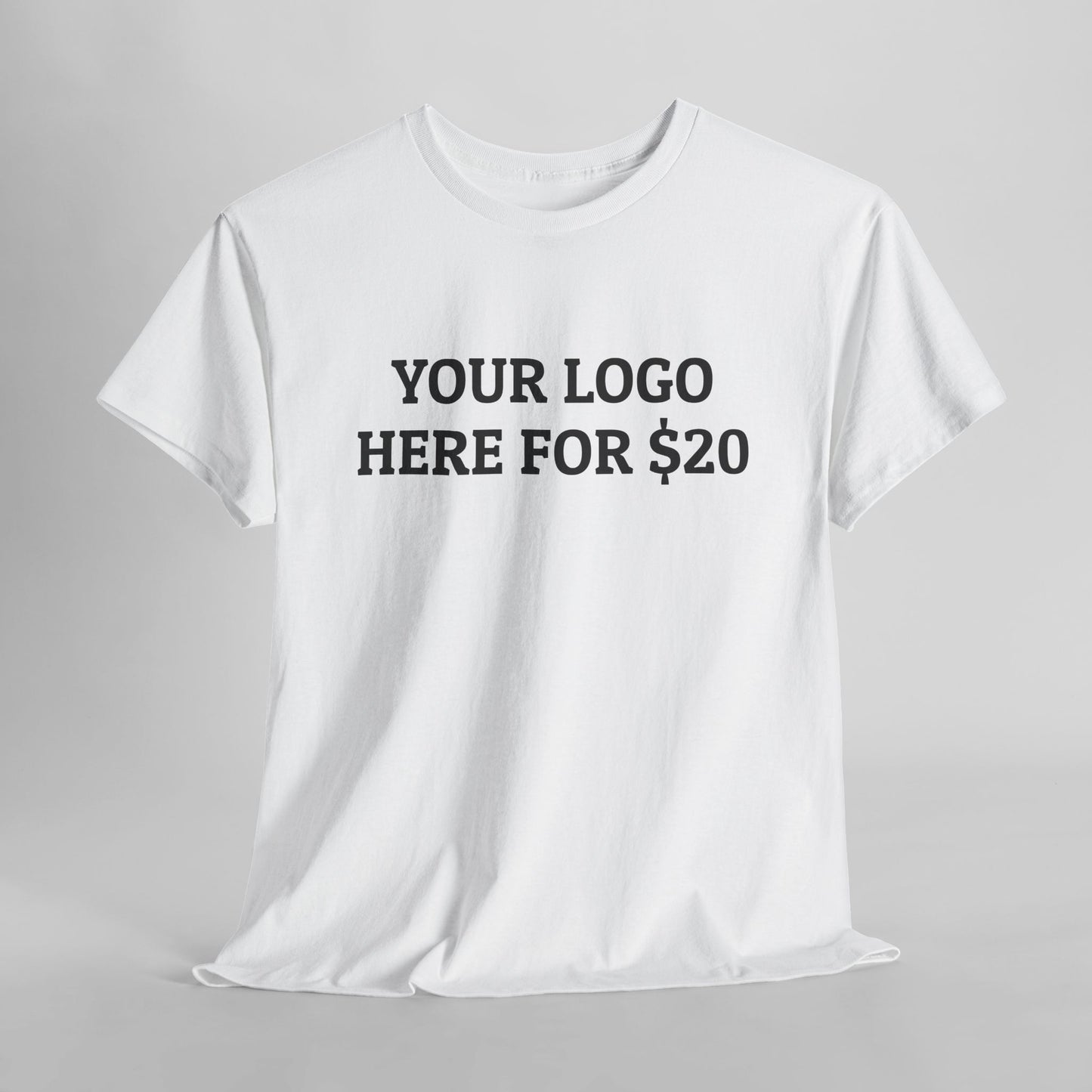 Your Logo Here for $20 Tee