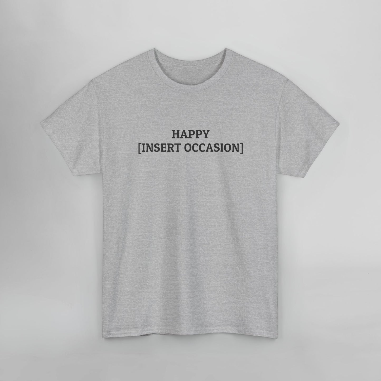 Happy [Insert Occasion] Tee