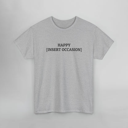 Happy [Insert Occasion] Tee