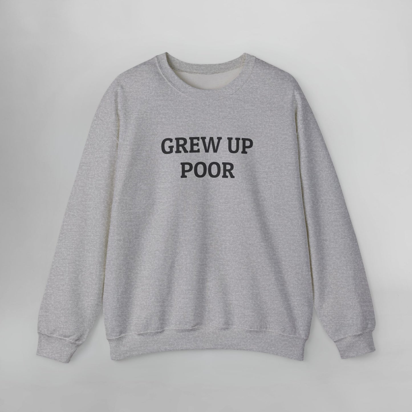 Grew Up Poor Sweatshirt