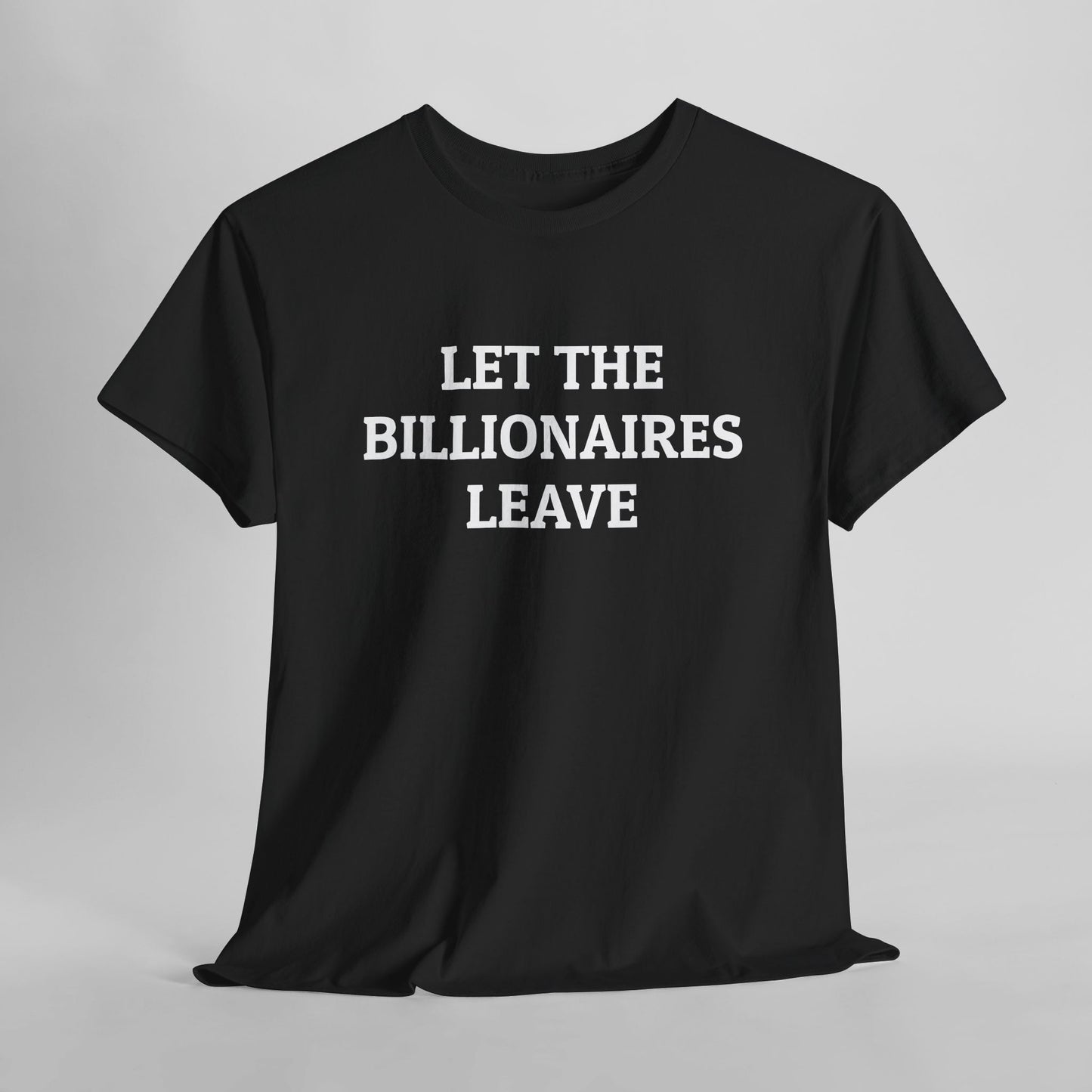 Let The Billionaires Leave Tee