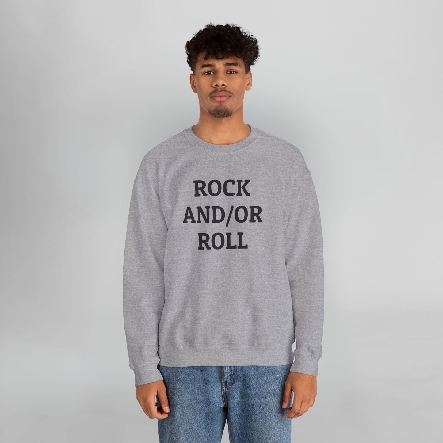 Rock And/Or Roll Sweatshirt