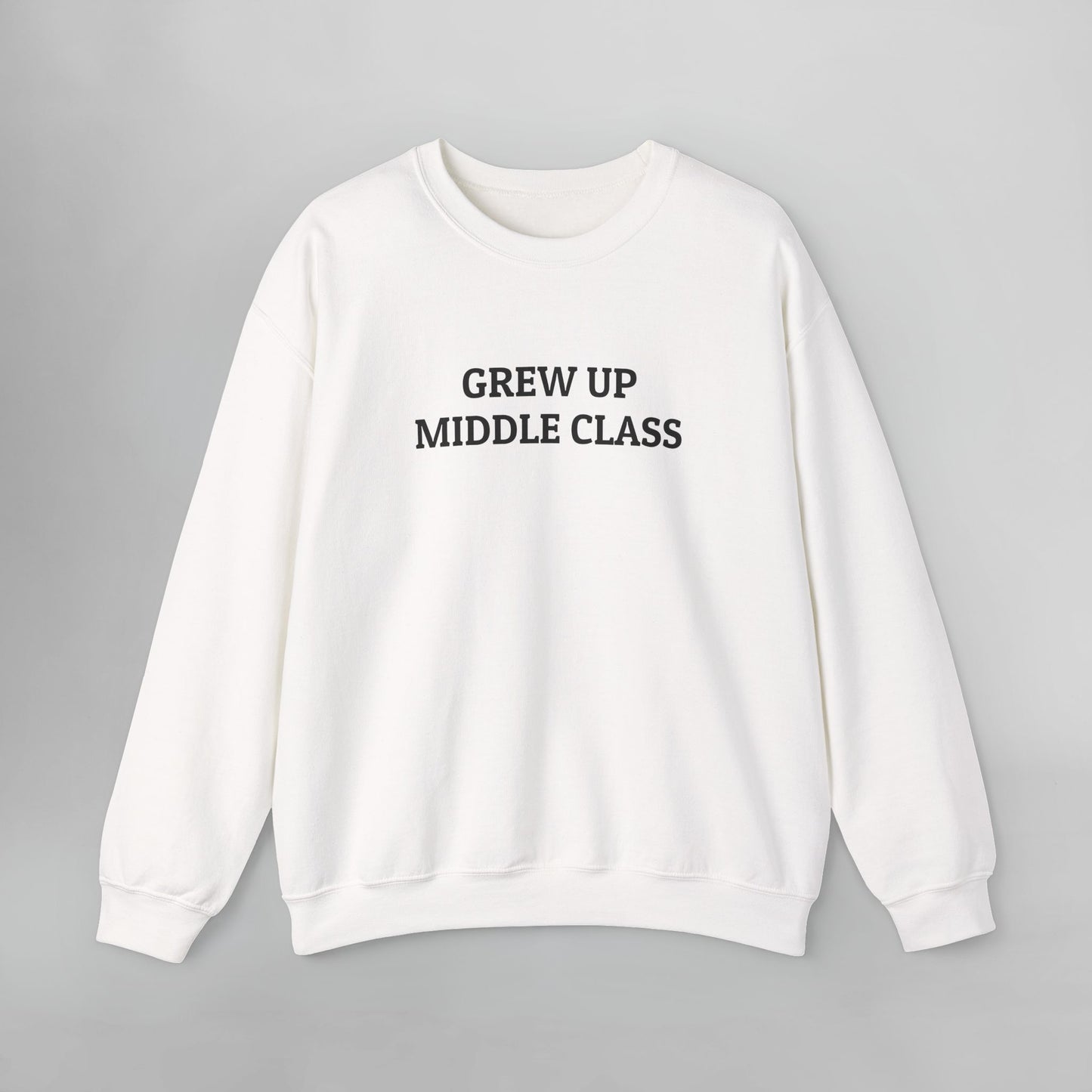 Grew Up Middle Class Sweatshirt