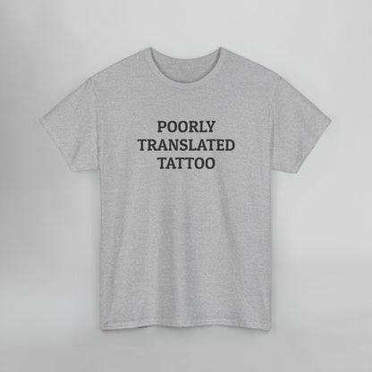 Poorly Translated Tattoo Tee