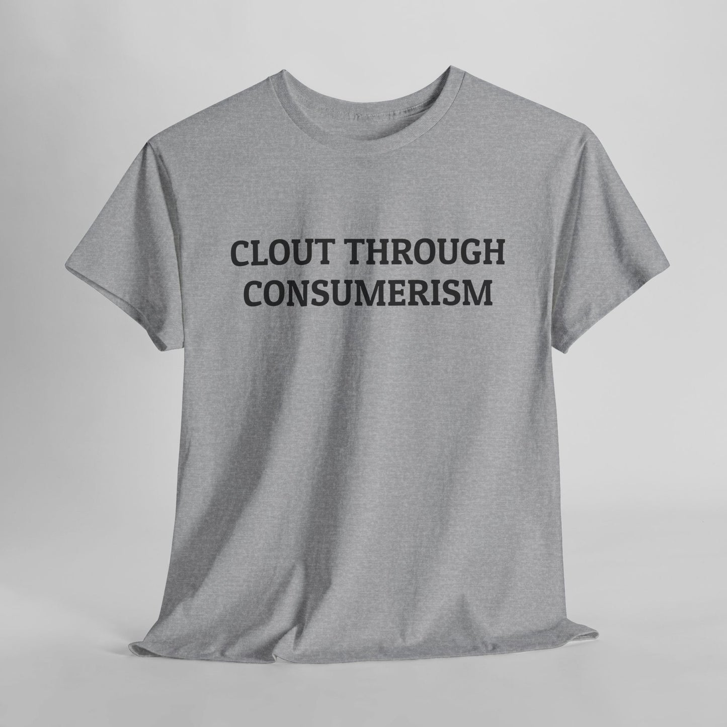 Clout Through Consumerism Tee