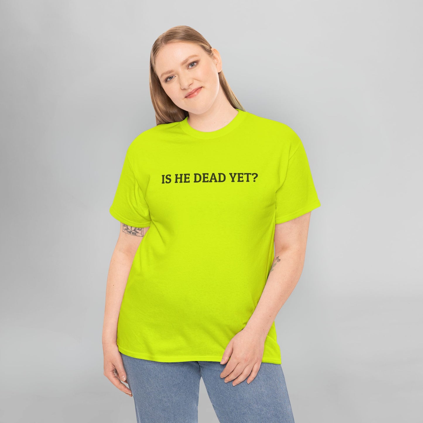 Is He Dead Yet Tee