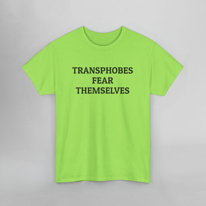 Transphobes Fear Themselves Tee