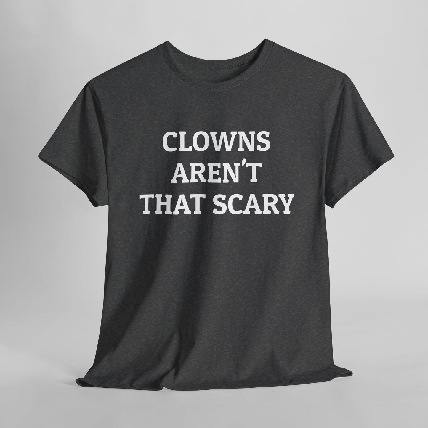 Clowns Aren't That Scary Tee