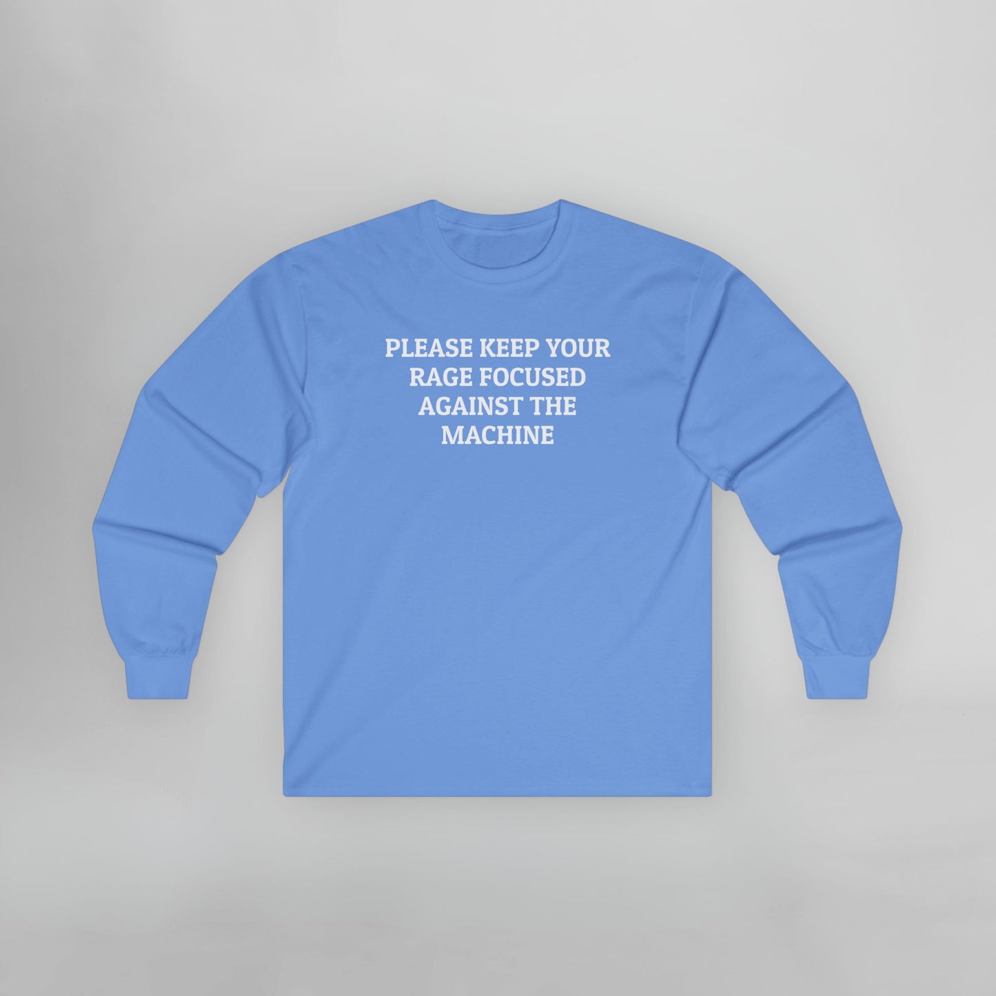 Please Keep Your Rage Focused Against the Machine Long Sleeve Tee