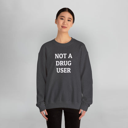 Not A Drug User Sweatshirt