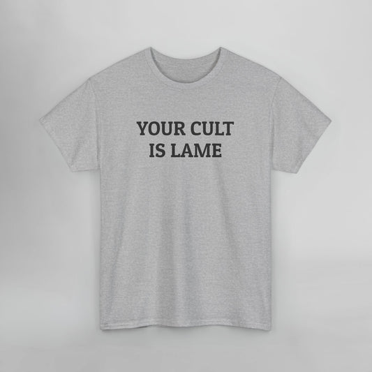 Your Cult Is Lame Tee