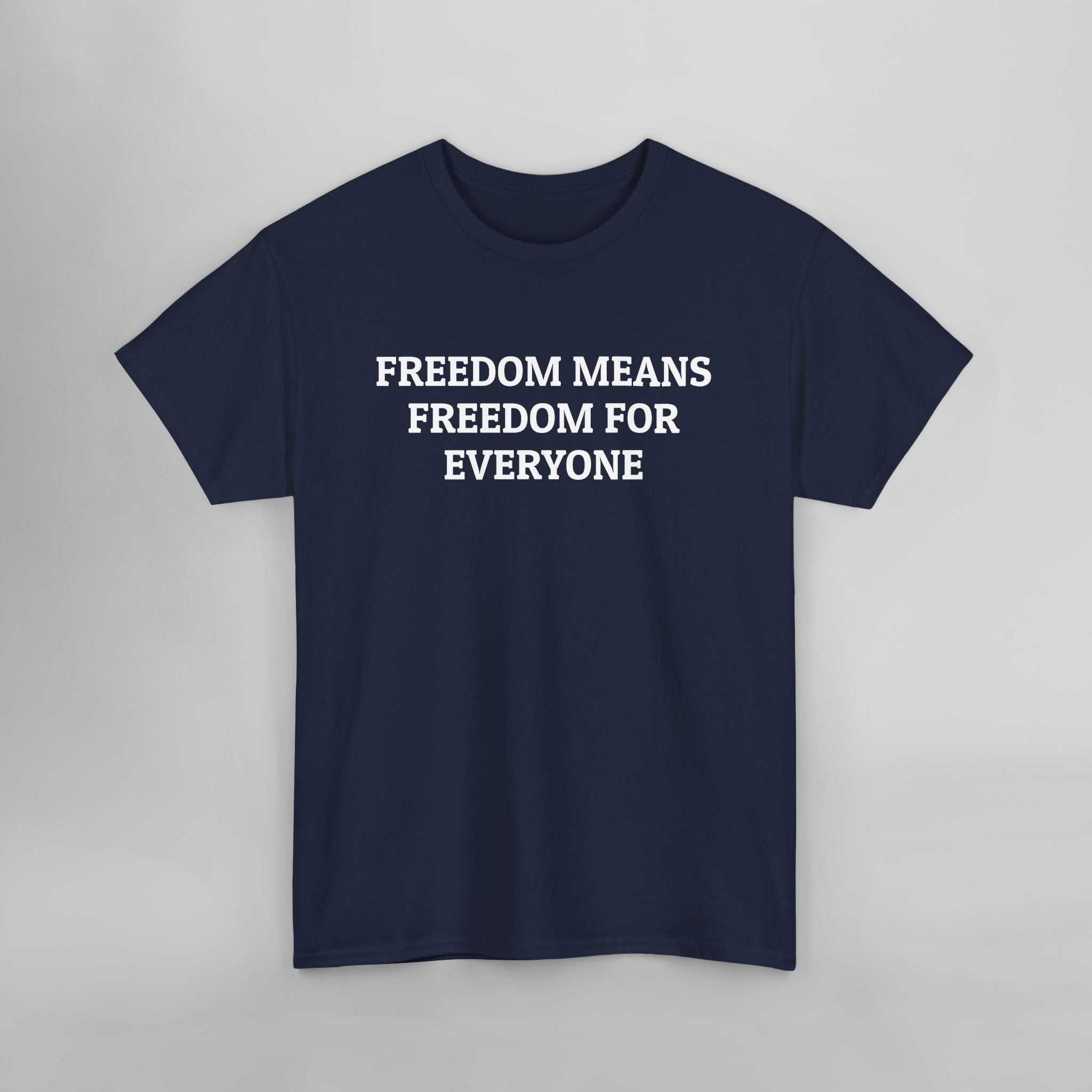 Freedom Means Freedom for Everybody Tee – Generic Clothes
